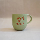 Heim mug with handle "what's the tea?"